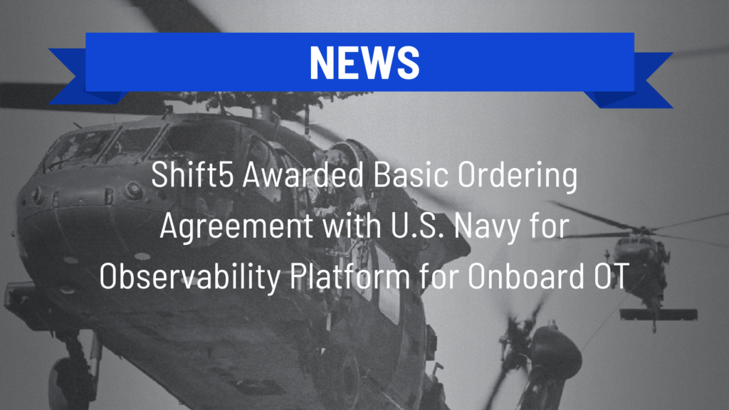 Shift5 Awarded Basic Ordering Agreement with U.S. Navy for 